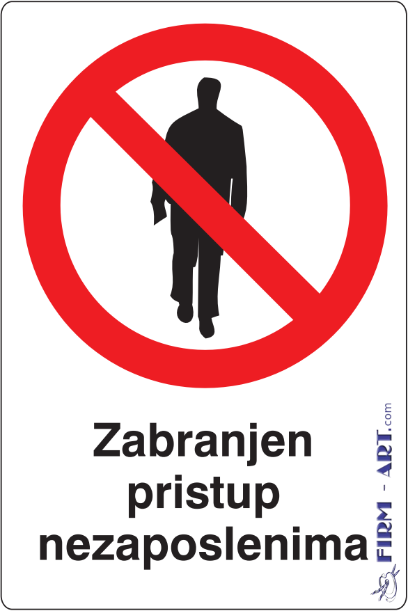 Znaci zabrane - Zabranjen pristup nezaposlenima (Sito štampa firm-art.com) 